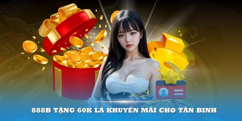 Làm theo chỉ dẫn của hệ thống để nhận được quà tặng 60K vào tài khoản